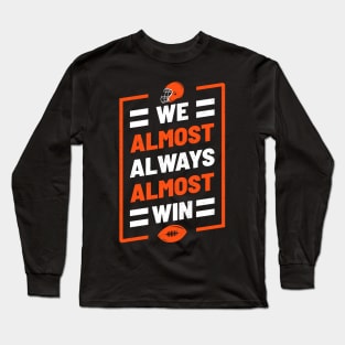 We Almost Always Almost Win Funny Football Long Sleeve T-Shirt